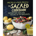 The Sacred Cookbook: Forgotten Healing Recipes of the Ancients