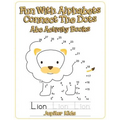 Fun With Alphabets Connect The Dots: Abc Activity Books