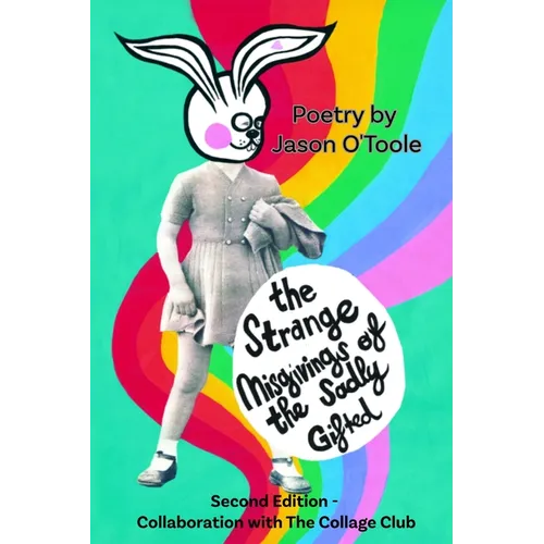 The Strange Misgivings of the Sadly Gifted: Second Edition - Collaboration with the Collage Club