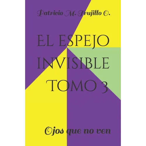 El espejo invisible. Tomo 3: Ojos que no ven
