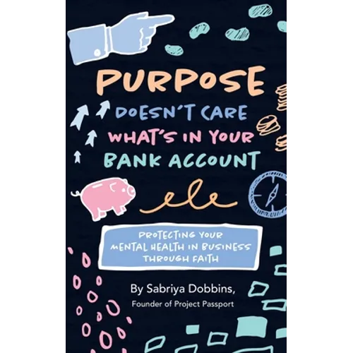 Purpose Doesn't Care What's in Your Bank Account: Protecting Your Mental Health in Business Through Faith