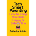 Tech-Smart Parenting: How to Keep Your Kids Happy and Safe Online