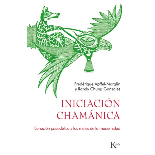 Iniciación Chamánica: Sanación Psicodélica Y Los Males de la Modernidad