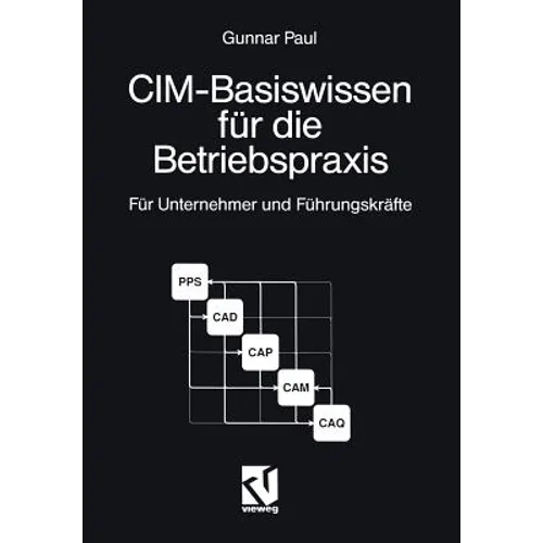 CIM-Basiswissen Für Die Betriebspraxis: Für Unternehmer Und Führungskräfte Kleiner Und Mittlerer Unternehmen