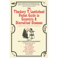 The Thackery T. Lambshead Pocket Guide to Eccentric & Discredited Diseases