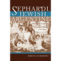 Sephardi, Jewish, Argentine: Community and National Identity 1880-1960