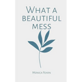 What a beautiful mess