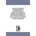 Lehrbuch Der Differential- Und Integralrechnung Und Der Anfangsfrunde Der Analytischen Geometrie, Mit Besonderer Berucksichtigung Der Bedurfnisse Der