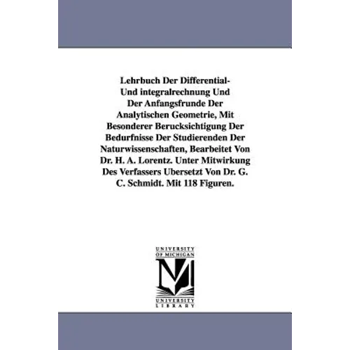 Lehrbuch Der Differential- Und Integralrechnung Und Der Anfangsfrunde Der Analytischen Geometrie, Mit Besonderer Berucksichtigung Der Bedurfnisse Der