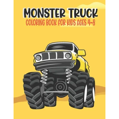 Monster Truck Coloring Book for Kids Ages 4-8: Amazing Bigfoot Monster Trucks Monster Truck Coloring Book for Kids & Toddlers Ages 4-8 Awesome Activit