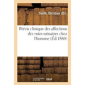 Précis Clinique Des Affections Des Voies Urinaires Chez l'Homme