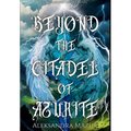 Beyond the Citadel of Azurite