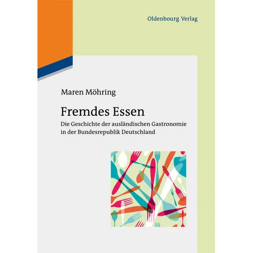 Fremdes Essen: Die Geschichte Der Ausländischen Gastronomie in Der Bundesrepublik Deutschland