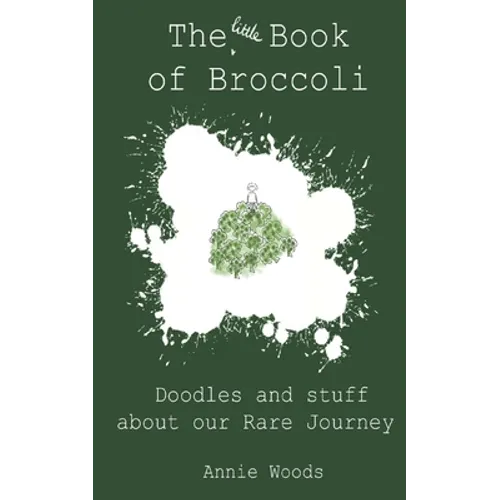 The Little Book of Broccoli: Doodles and Stuff About Our Rare Journey
