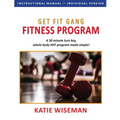 Get Fit Gang Fitness Program: The Comprehensive Whole Body Fitness Program for Simple, Effective Workouts