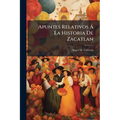Apuntes Relativos Á La Historia De Zacatlan
