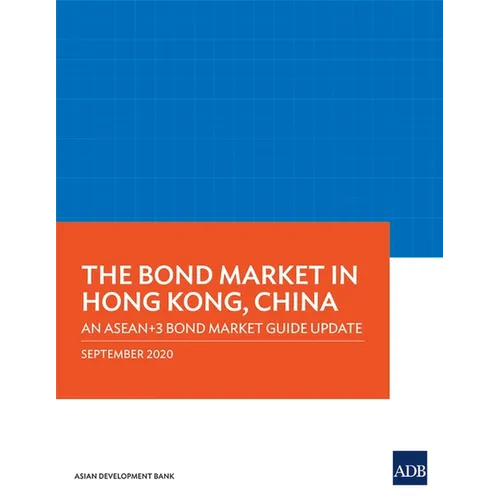 The Bond Market in Hong Kong, China: An Asean+3 Bond Market Guide Update
