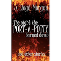 The Night the Port-A-Potty Burned Down and Other Stories
