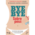 BYE BYE SOBREPESO. Comprende tus emociones, una guía de biosanación, obesidad y metabolismo: Aprendiendo a bajar de peso con el secreto de la manilla