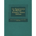Les Epigrammes de Martial... - Primary Source Edition