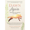 Dawn Again: Tracking the Wisdom of the Wild