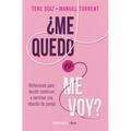 ¿Me Quedo O Me Voy?: Reflexiones Para Decidir Continuar O Terminar Una Relación de Pareja / Should I Stay or Should I Go?