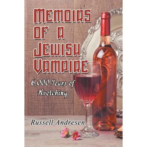 Memoirs of a Jewish Vampire: 6,000 Years of Kvetching