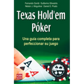 Texas Hold'em Póker: Una Guía Completa Para Perfeccionar Su Juego