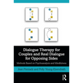 Dialogue Therapy for Couples and Real Dialogue for Opposing Sides: Methods Based on Psychoanalysis and Mindfulness