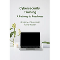 Cybersecurity Training: A Pathway to Readiness