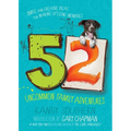 52 Uncommon Family Adventures: Simple and Creative Ideas for Making Lifelong Memories