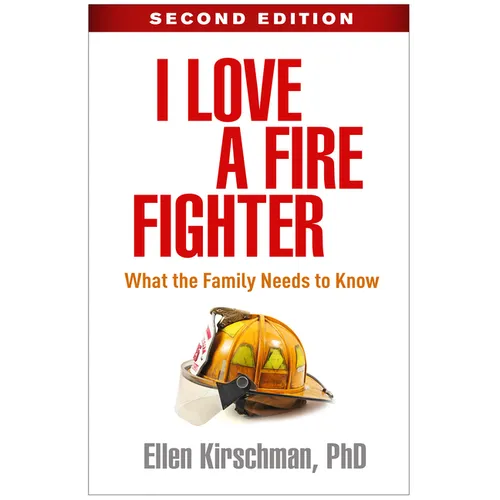 I Love a Fire Fighter: What the Family Needs to Know