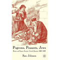 Pogroms, Peasants, Jews: Britain and Eastern Europe's 'jewish Question', 1867-1925