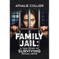 Family Jail: A True Story of Surviving Sexual Abuse
