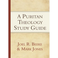 A Puritan Theology Study Guide: Doctrine for Life
