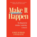 Make It Happen: The Blueprint for Initiative, Leadership, and Success
