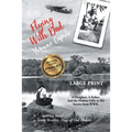 Flying With Dad: A Daughter. A Father. And the Hidden Gifts in His Stories from World War II. (Large Print)