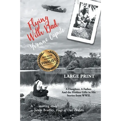 Flying With Dad: A Daughter. A Father. And the Hidden Gifts in His Stories from World War II. (Large Print)