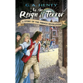In the Reign of Terror: A Story of the French Revolution