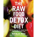 The Raw Food Detox Diet: The Five-Step Plan for Vibrant Health and Maximum Weight Loss