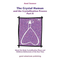 The Crystal Human and the Crystallization Process Part II: About the Body Crystallization Phase and Children/Adolescents of the New Time
