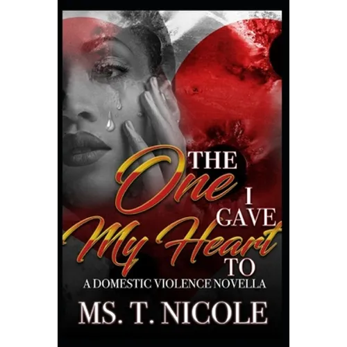 The One I Gave My Heart To: A Domestic Violence Novella