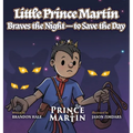 Little Prince Martin Braves the Night-to Save the Day: a Picture Book