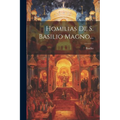 Homilias De S. Basilio Magno...