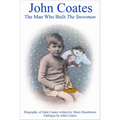 John Coates: The Man Who Built the Snowman: A Biography of the Producer of the Snowman, Yellow Submarine and Many Other Films [With DVD]