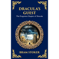 Dracula's Guest: A Spine-Chilling Prelude to Dracula - A Forgotten Tale of Terror (Deluxe Hardbound Edition)