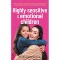 Highly sensitive & emotional children: How to lovingly accompany, educate, encourage and strengthen your child - Highly sensitive and happy