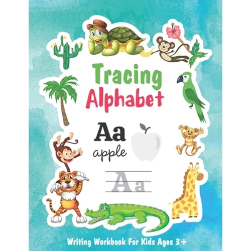 Tracing Alphabet writing Workbook for Kids Ages 3+: Tracing Letters Writing Workbook for Pre School, Kindergarten and Kids ages 3-5. Preschool Writing