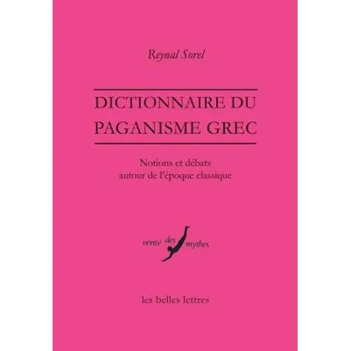 Dictionnaire Du Paganisme Grec: Notions Et Debats Autour de l'Epoque Classique