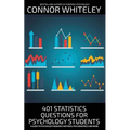 401 Statistics Questions For Psychology Students: A Guide To Psychology Research Methods, Psychometrics And More